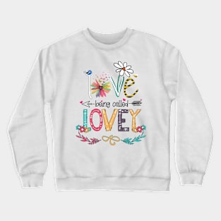 Love Being Called Lovey Happy Mother's Day Crewneck Sweatshirt